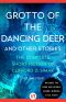 [The Complete Short Fiction of Clifford D. Simak 04] • Grotto of the Dancing Deer